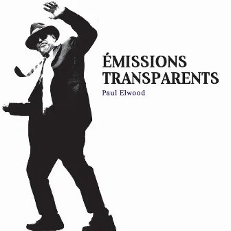 Elwood: Émissions transparents by Callithumpian Consort