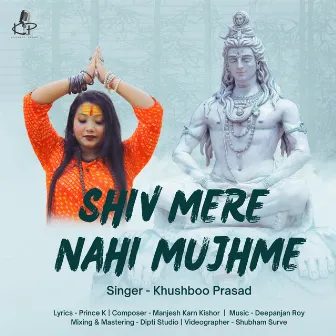 SHIV MERE NAHI MUJHME by 