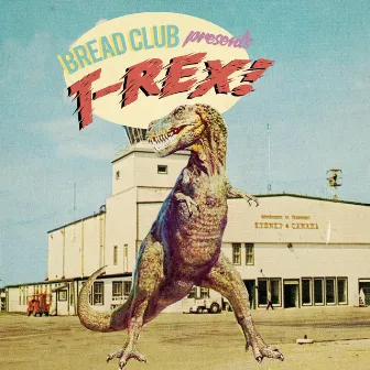 T-Rex by Bread Club