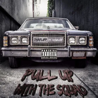 Pull Up With the Squad by ThaFlipp