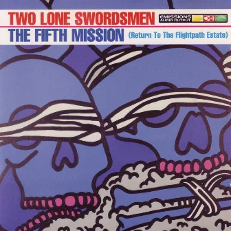 The Fifth Mission (Return to the Flightpath Estate) by Two Lone Swordsmen