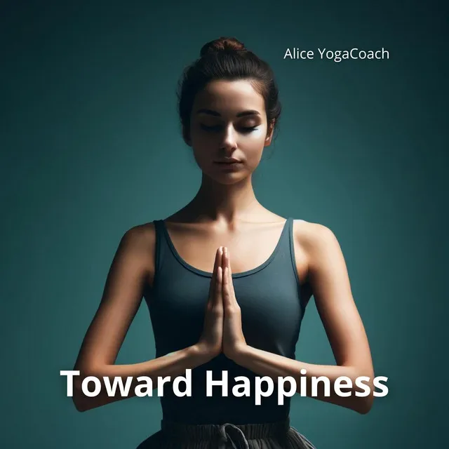 Toward Happiness: Holistic Approach with Meditation and Yoga