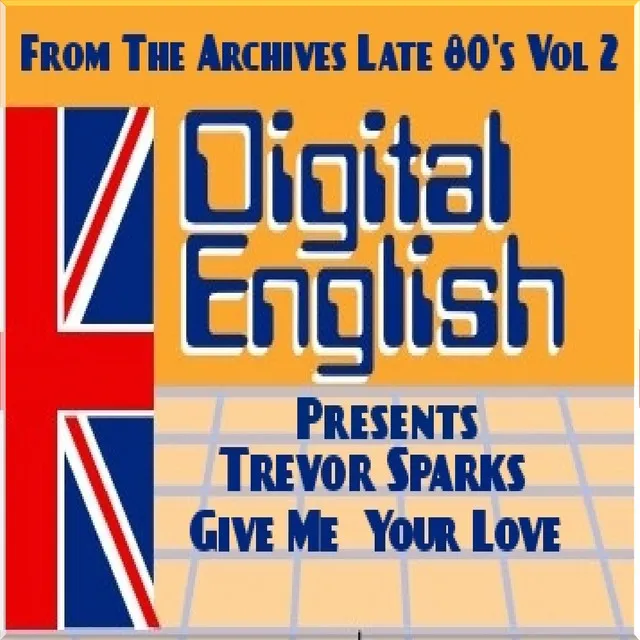 Give me Your love - Digital Englis Presents from the Archives Late 80's Vol 2