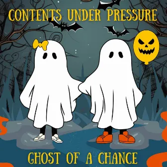 Ghost of a Chance by Contents under Pressure