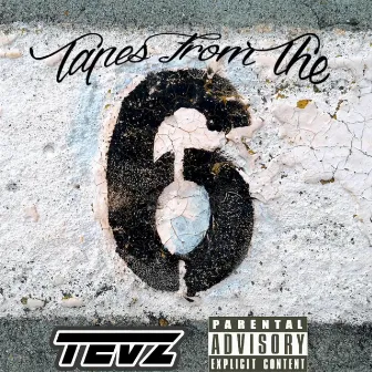 Tapes From The 6ix by Tevz