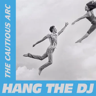 Hang The DJ by The Cautious Arc