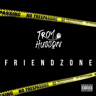 Friendzone by Troy Hudson