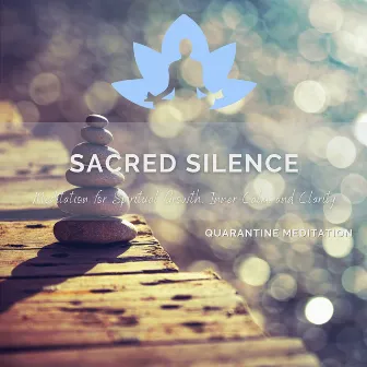 Sacred Silence - Meditation for Spiritual Growth, Inner Calm, and Clarity by Quarantine Meditation