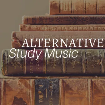 Alternative Study Music - Prime Songs for Quiet Moments Preparing Exams by Unknown Artist