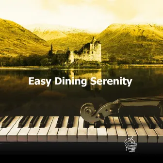 Easy Dining Serenity by Dinner Time Music