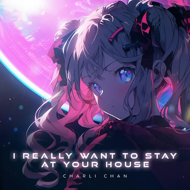 I Really Want to Stay at Your House