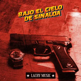 Bajo El Cielo De Sinaloa by Lachy Music