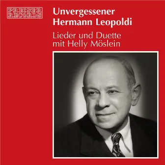 Unvergessener Hermann Leopoldi - Lieder und Duette mit Helly Möslein by Hermann Leopoldi