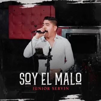 Soy El Malo (En Vivo) by Junior Servin