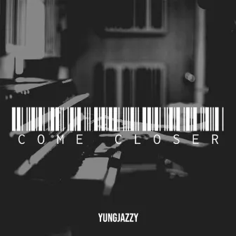 Come Closer by Yungjazzy