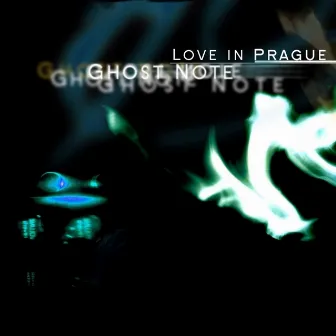 Ghost Note by Love in Prague