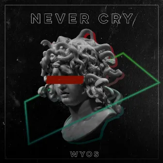 Never Cry by WYOS