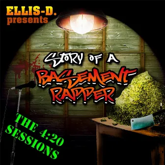 Story of a Basement Rapper: The 4:20 Sessions by Ellis-D.