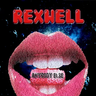 Anybody Else by Rexwell