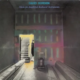 Music for Amplified Keyboard Instruments by David Borden