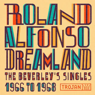 Dreamland: The Beverley's Singles 1966-1968 by Roland Alphonso