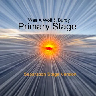 Primary Stage - Separation Stage Version by Was a Wolf