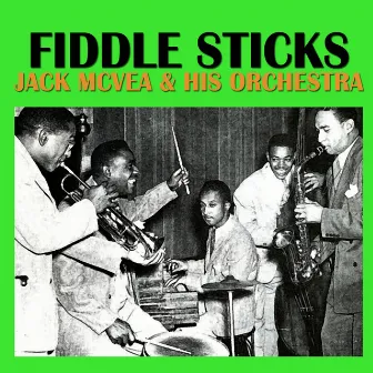 Fiddle Sticks by Jack McVea & His Orchestra