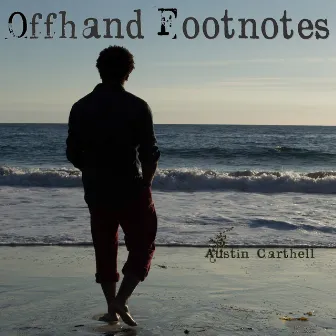 Offhand Footnotes by Austin Carthell