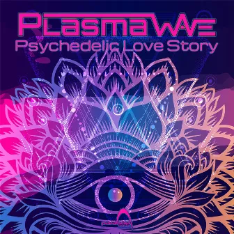 Psychedelic Love Story by Plasma Wave