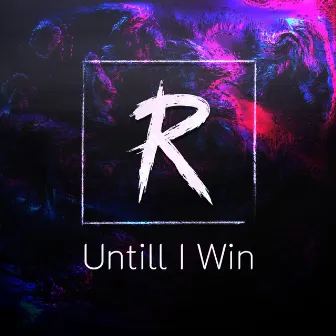 Untill I Win by ROGUE