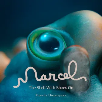 Marcel The Shell With Shoes On (Original Motion Picture Soundtrack) by Disasterpeace