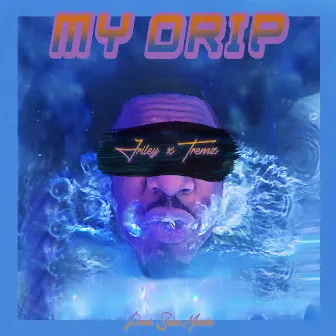 My Drip by JRiley