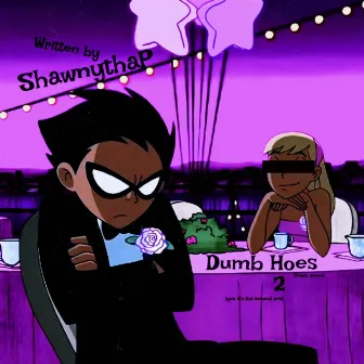 Dumb Hoes 2 by ShawnythaP