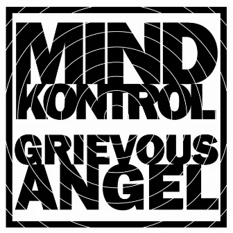 Mind Kontrol by Grievous Angel