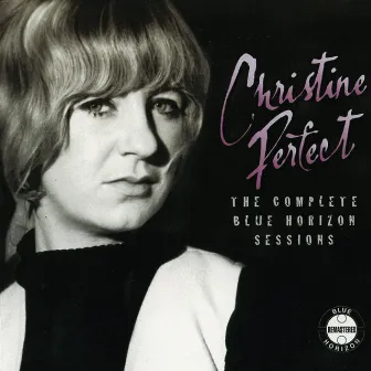 The Complete Blue Horizon Sessions by Christine Perfect