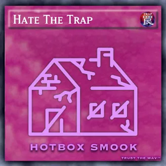 Hate The Trap by Hotbox Smook