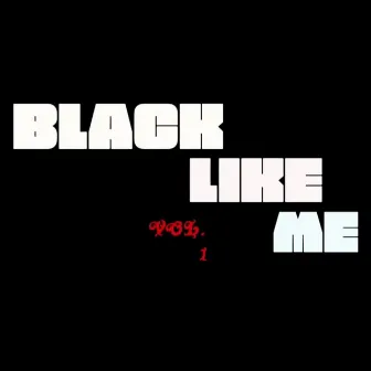 BLACK LIKE ME vol 1 by BigMan