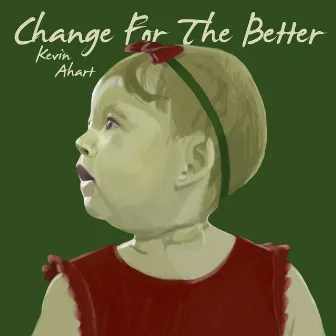 Change for the Better by Kevin Ahart