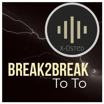 TO TO by Break2Break