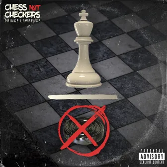 Chess Not Checkers by Prince Lawrence