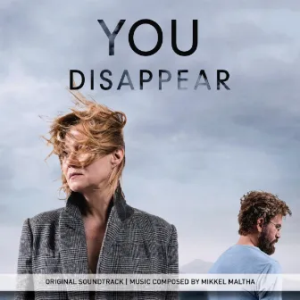 You Disappear (Original Motion Picture Soundtrack) by Mikkel Maltha