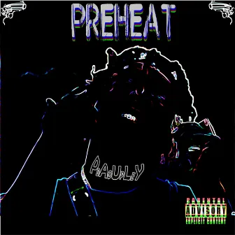 PreHeat by Pauly Dope