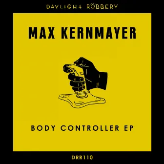 Body Controller EP by Max Kernmayer