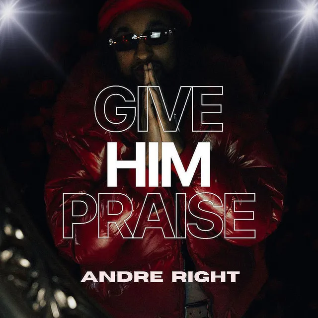 GIVE HIM PRAISE