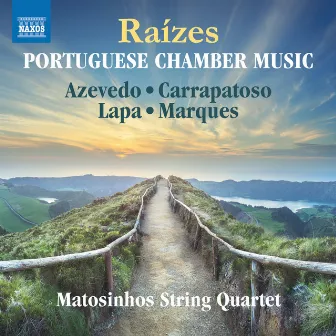 Raízes: Portuguese Chamber Music by Quarteto de Matosinhos