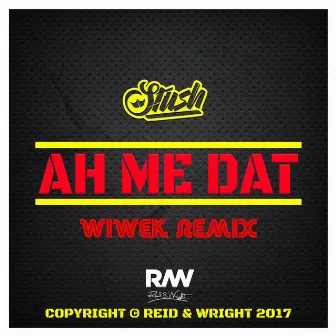 Ah Me Dat (Wiwek Remix) by Stush