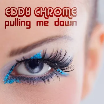 Pulling Me Down by Eddy Chrome