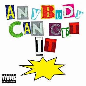 Anybody Can Get It by YPN TyeRu