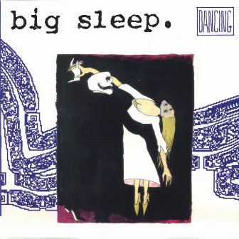 Dancing by Big Sleep