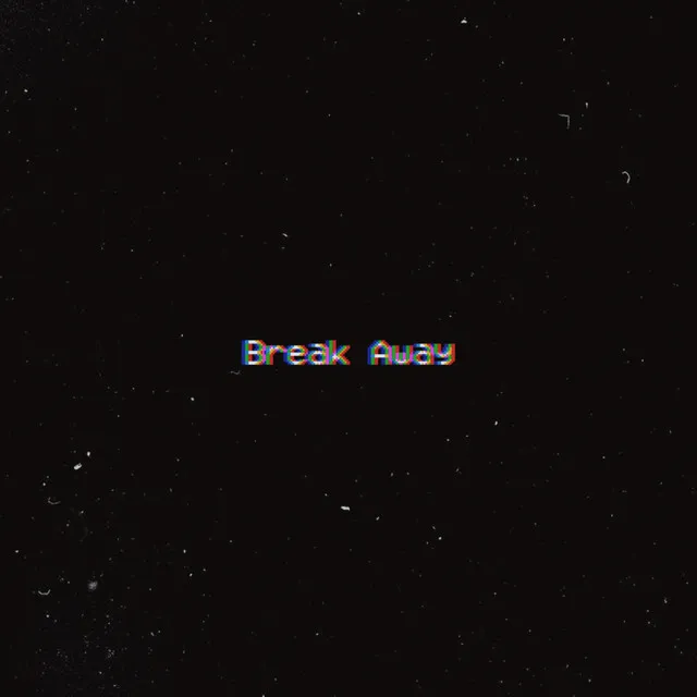 Break Away